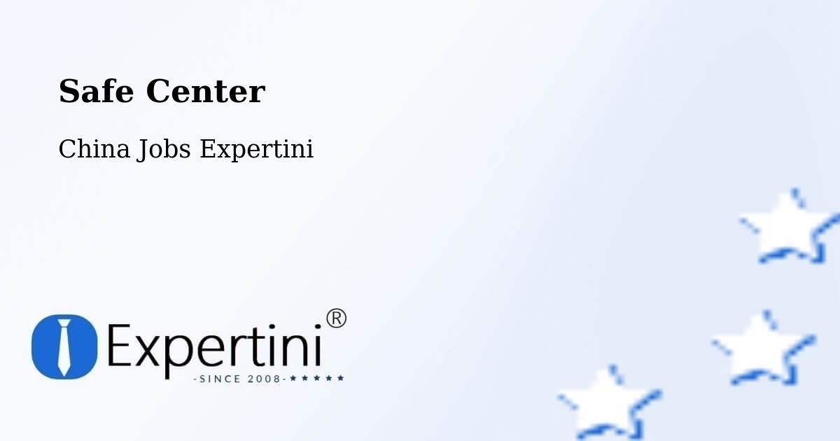 Safety Center – Luoyang - China Jobs Expertini